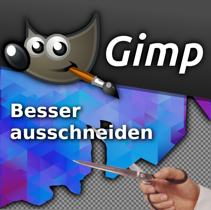 gimp tipps & tricks: schöner ausschneiden