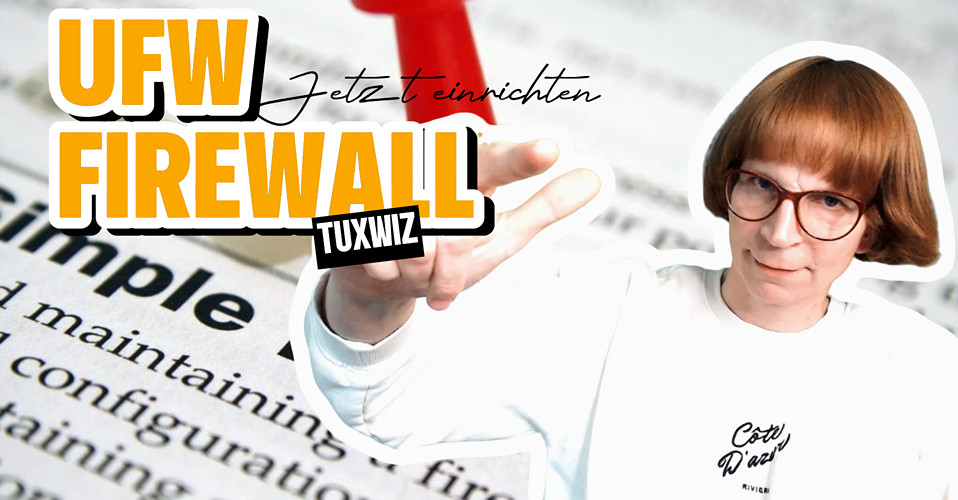 sicher im netz unterwegs mit der ufw firewall
